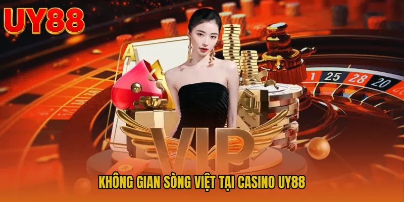 Không gian sòng Việt tại Casino UY88