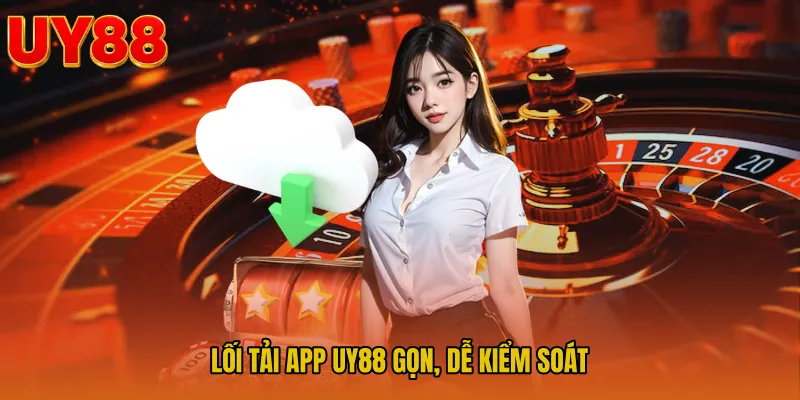 Lối Tải app UY88 gọn, dễ kiểm soát